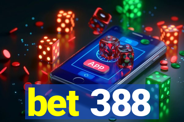 bet 388